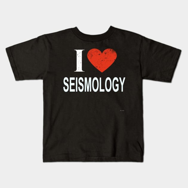 I Love Seismology - Gift for Seismologist in the field of Seismology Kids T-Shirt by giftideas